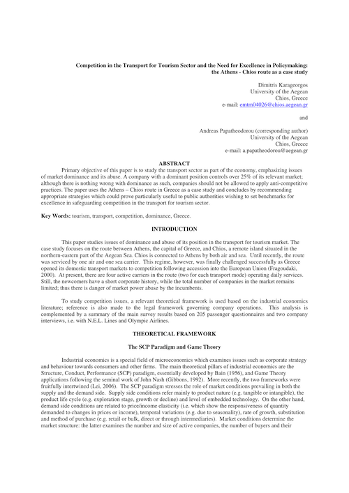 Karageorgos, D. and Papatheodorou, A. (2006) Competition in the Transport for Tourism Sector and the Need for Excellence in Policymaking: the Athens - Chios route as a case study.  In search of Excellence for Tomorrow’s Tourism, Travel and Hospitality EUROCHRIE Conference organised by the University of the Aegean in Thessaloniki, Greece.  